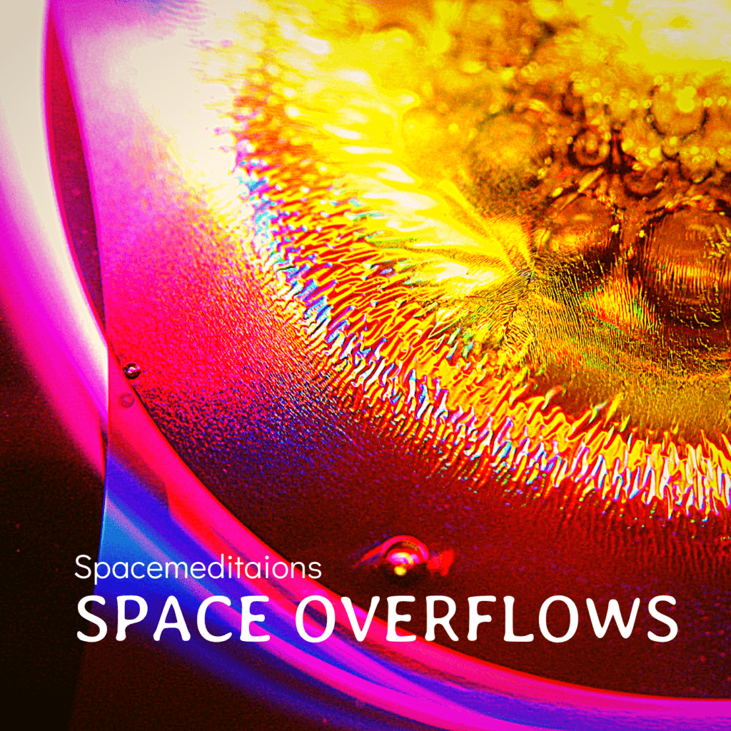 Space Overflows. Spacemeditations